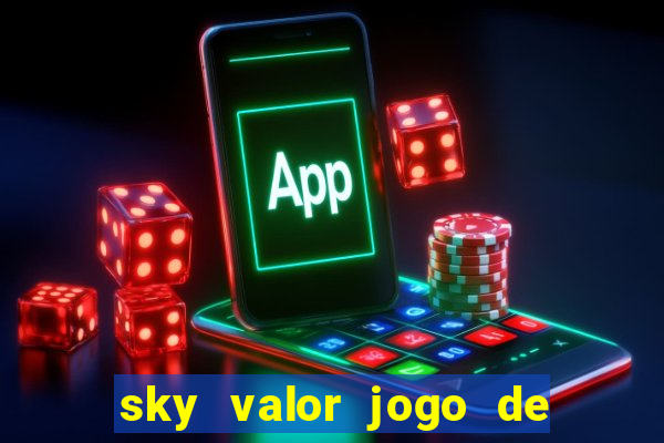 sky valor jogo de ganhar dinheiro